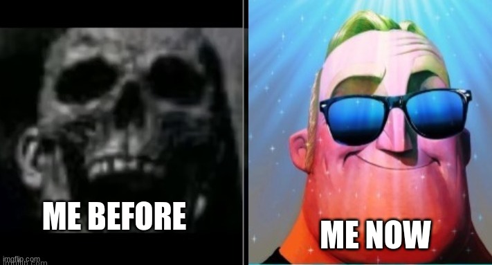 Mr. Incredible becoming canny | ME BEFORE ME NOW | image tagged in mr incredible becoming canny | made w/ Imgflip meme maker