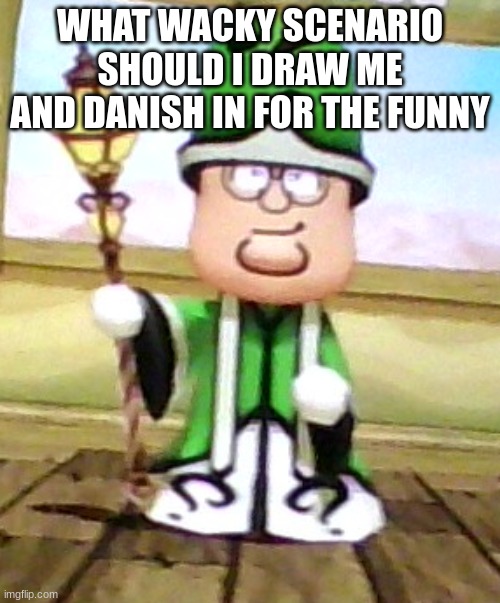 riddler griffin | WHAT WACKY SCENARIO SHOULD I DRAW ME AND DANISH IN FOR THE FUNNY | image tagged in riddler griffin | made w/ Imgflip meme maker