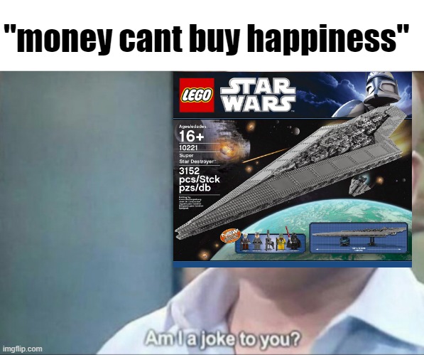 "money cant buy happiness" ? | "money cant buy happiness" | image tagged in am i a joke to you | made w/ Imgflip meme maker
