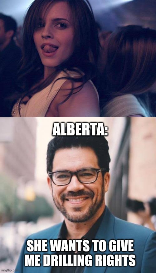 Tai Lopez and Emma Watson |  ALBERTA:; SHE WANTS TO GIVE ME DRILLING RIGHTS | image tagged in memes,satire,innuendo | made w/ Imgflip meme maker