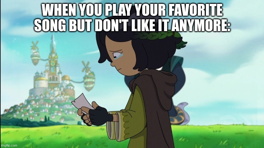 rip my favorite songs |  WHEN YOU PLAY YOUR FAVORITE SONG BUT DON'T LIKE IT ANYMORE: | image tagged in rip,favorite,songs | made w/ Imgflip meme maker