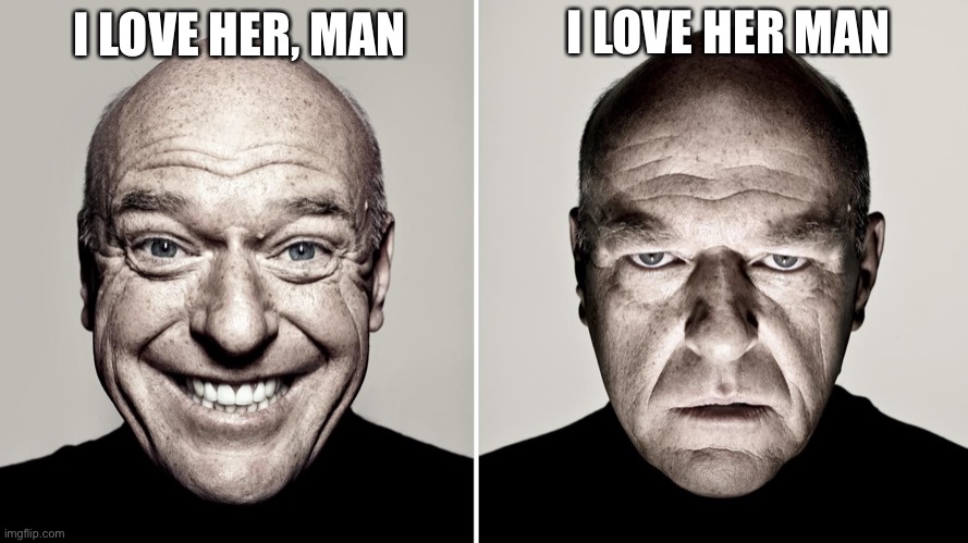 Ayo | I LOVE HER MAN; I LOVE HER, MAN | image tagged in dean norris's reaction | made w/ Imgflip meme maker
