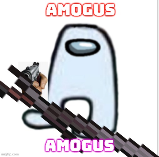 Amogus | AMOGUS AMOGUS | image tagged in amogus | made w/ Imgflip meme maker