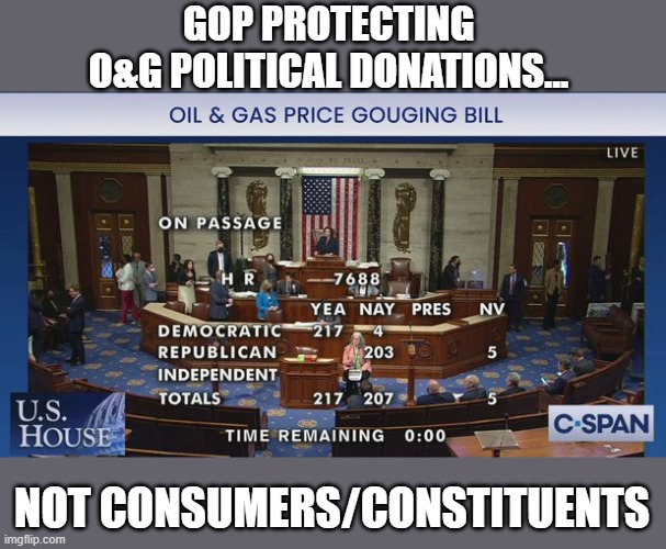 Pissed by gas prices?  Too bad!  GOP votes against price gouging bill. | GOP PROTECTING
O&G POLITICAL DONATIONS... NOT CONSUMERS/CONSTITUENTS | image tagged in political donations,bought politicians,power vs ethics,political corruption,gop,oil and gas industry | made w/ Imgflip meme maker