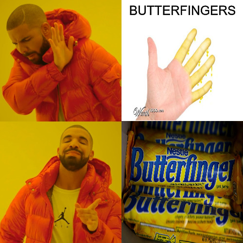 SIMPLE AS PIE | BUTTERFINGERS | image tagged in memes,drake hotline bling | made w/ Imgflip meme maker