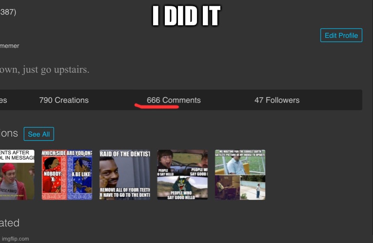 I DID IT | image tagged in memes,funny,funny memes,666,imgflip | made w/ Imgflip meme maker