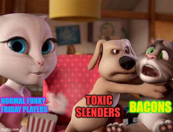 Basically Funky Friday | NORMAL FUNKY FRIDAY PLAYERS; TOXIC SLENDERS; BACONS | image tagged in talking tom getting choked | made w/ Imgflip meme maker