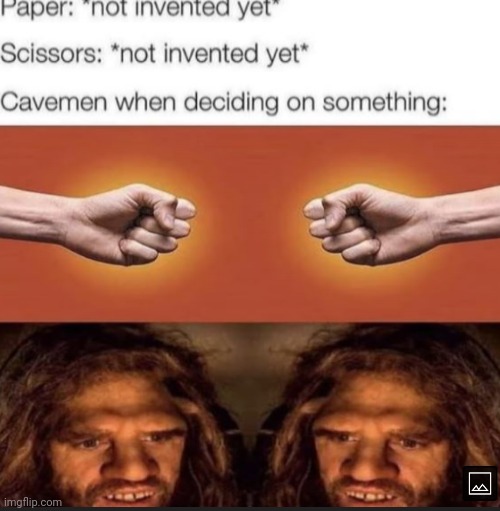 image tagged in caveman,rock paper scissors | made w/ Imgflip meme maker