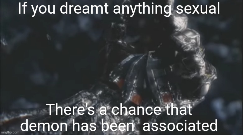 If you dreamt anything sexual; There's a chance that demon has been  associated | made w/ Imgflip meme maker