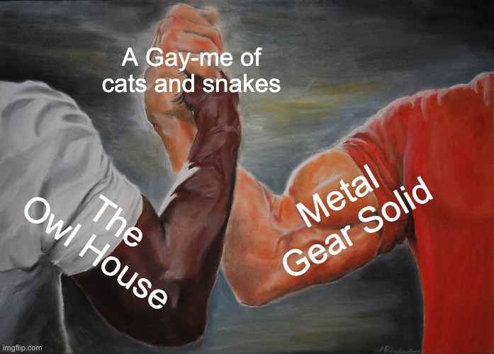 Epic Handshake |  A Gay-me of cats and snakes; Metal Gear Solid; The Owl House | image tagged in memes,epic handshake,metal gear solid,the owl house,puns | made w/ Imgflip meme maker