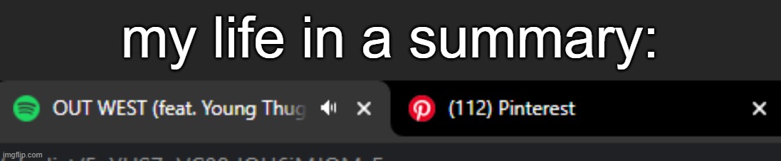 . | my life in a summary: | made w/ Imgflip meme maker