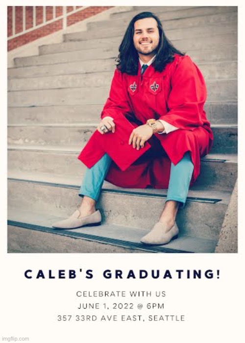 Ask him before his party starts | image tagged in caleb's graduation party | made w/ Imgflip meme maker