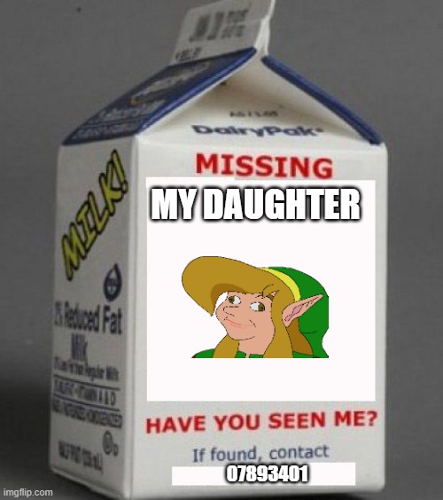 Milk carton |  MY DAUGHTER; 07893401 | image tagged in milk carton | made w/ Imgflip meme maker