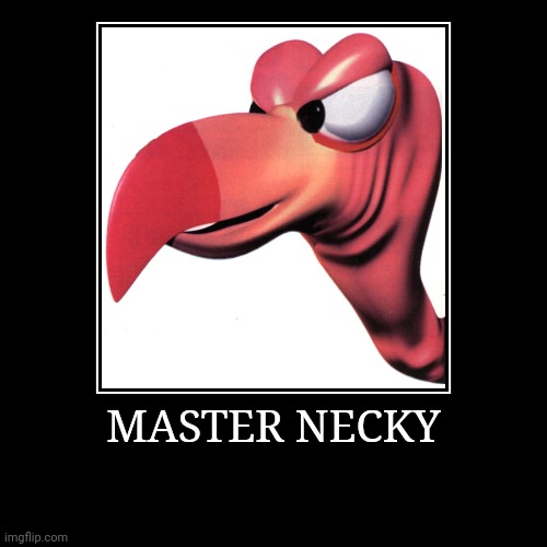 Master Necky | MASTER NECKY | | image tagged in demotivationals,donkey kong,master necky | made w/ Imgflip demotivational maker