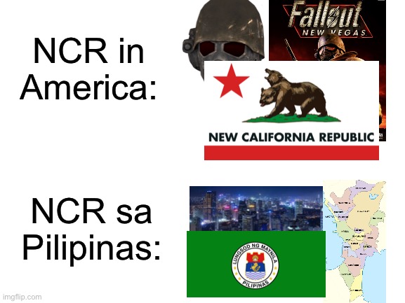 Whenever I search NCR (National Capital Region) all the time it’s just references to that game Fallout: New Vegas |  NCR in America:; NCR sa Pilipinas: | image tagged in blank white template | made w/ Imgflip meme maker