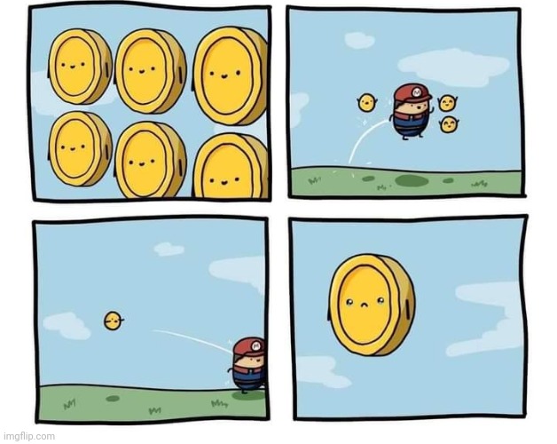 POOR COIN | image tagged in super mario bros,coin,comics/cartoons | made w/ Imgflip meme maker