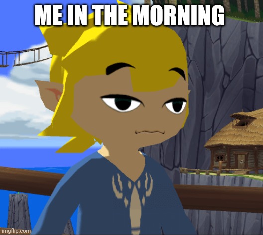 ME IN THE MORNING | made w/ Imgflip meme maker