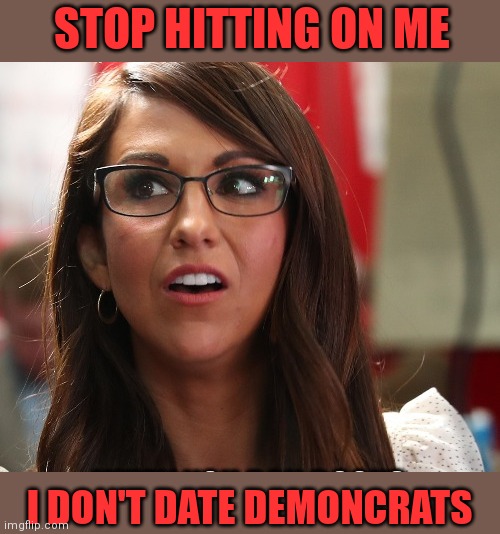 STOP HITTING ON ME I DON'T DATE DEMONCRATS | made w/ Imgflip meme maker