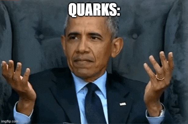 Confused Obama | QUARKS: | image tagged in confused obama | made w/ Imgflip meme maker