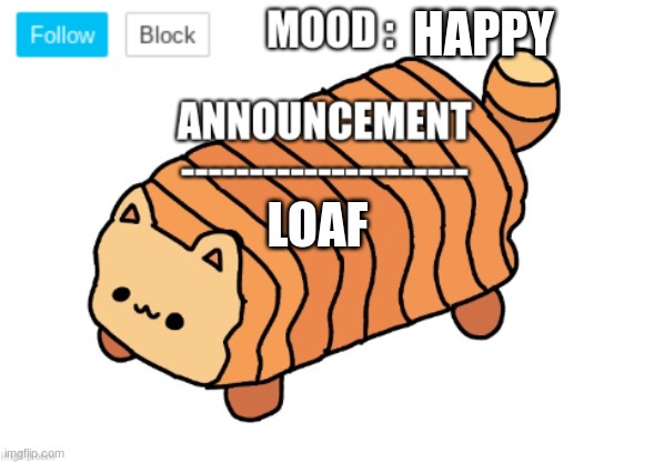 Yes | HAPPY; LOAF | image tagged in lemon-the-loaf | made w/ Imgflip meme maker