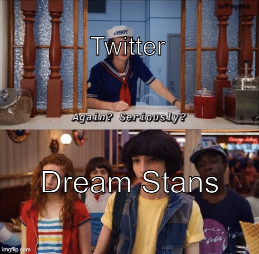 why? |  Twitter; Dream Stans | image tagged in again seriously | made w/ Imgflip meme maker