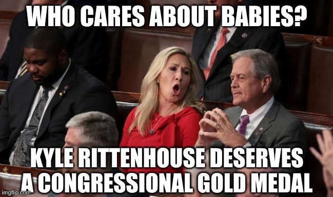 MTG unfettered | WHO CARES ABOUT BABIES? KYLE RITTENHOUSE DESERVES A CONGRESSIONAL GOLD MEDAL | image tagged in mtg unfettered | made w/ Imgflip meme maker