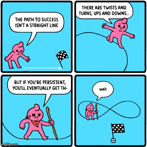 The path to success | image tagged in comics/cartoons,comics,comic,path,success,straight | made w/ Imgflip meme maker