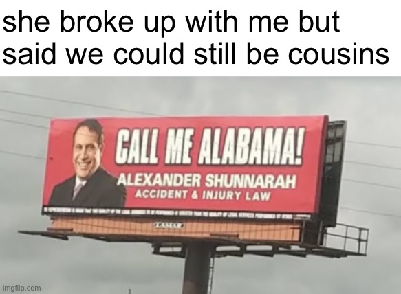 incest: 100 | she broke up with me but said we could still be cousins | image tagged in alexander shunnarah,dark humor | made w/ Imgflip meme maker