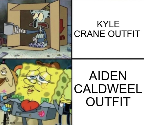 Poor Squidward vs Rich Spongebob | KYLE CRANE OUTFIT; AIDEN CALDWEEL OUTFIT | image tagged in poor squidward vs rich spongebob,dyinglight | made w/ Imgflip meme maker