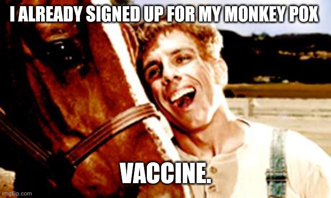 Can't wait to get it I bet. | I ALREADY SIGNED UP FOR MY MONKEY POX; VACCINE. | image tagged in simple jack | made w/ Imgflip meme maker