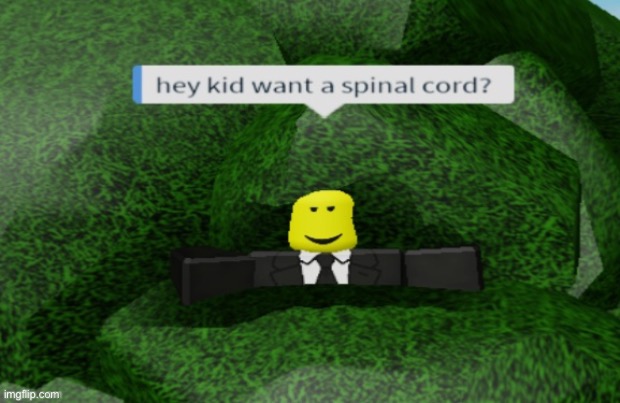 Want some spinal cord | image tagged in want some spinal cord | made w/ Imgflip meme maker