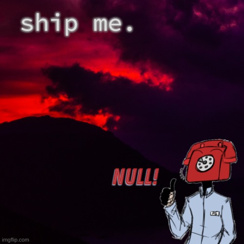 . | ship me. | made w/ Imgflip meme maker