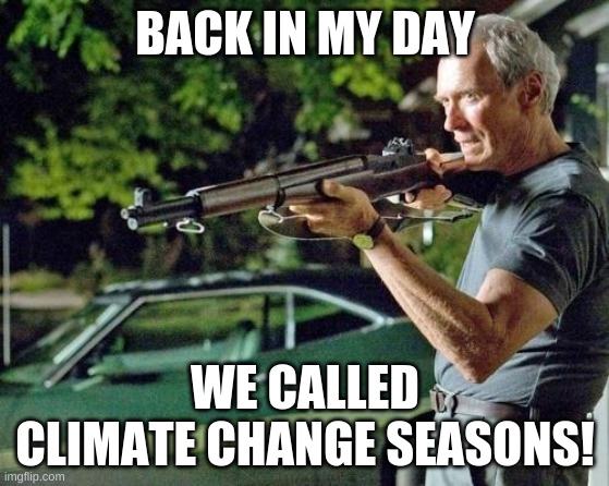 Climate change hoax! | BACK IN MY DAY; WE CALLED CLIMATE CHANGE SEASONS! | image tagged in clint eastwood lawn,al gore | made w/ Imgflip meme maker
