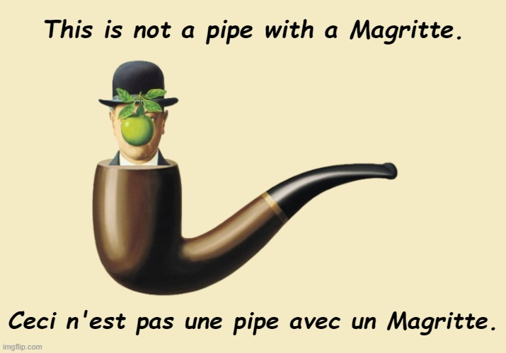 This is not a pipe with a Magritte | This is not a pipe with a Magritte. Ceci n'est pas une pipe avec un Magritte. | image tagged in this is not a pipe,pipe,magritte,surreal,funny,memes | made w/ Imgflip meme maker