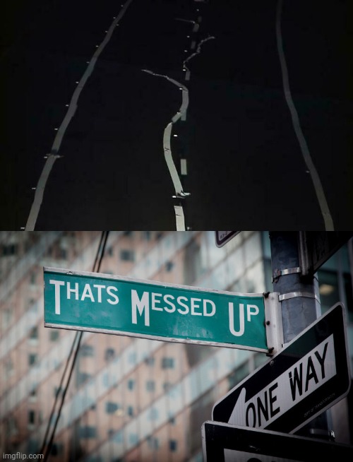 Messed up road | image tagged in thats messed up,roads,road,you had one job,memes,meme | made w/ Imgflip meme maker