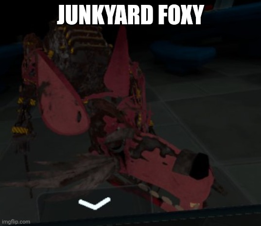 JUNKYARD FOXY | made w/ Imgflip meme maker