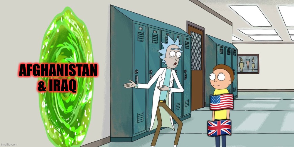 Rick and morty in and out | ?? ?? AFGHANISTAN & IRAQ | image tagged in rick and morty in and out | made w/ Imgflip meme maker