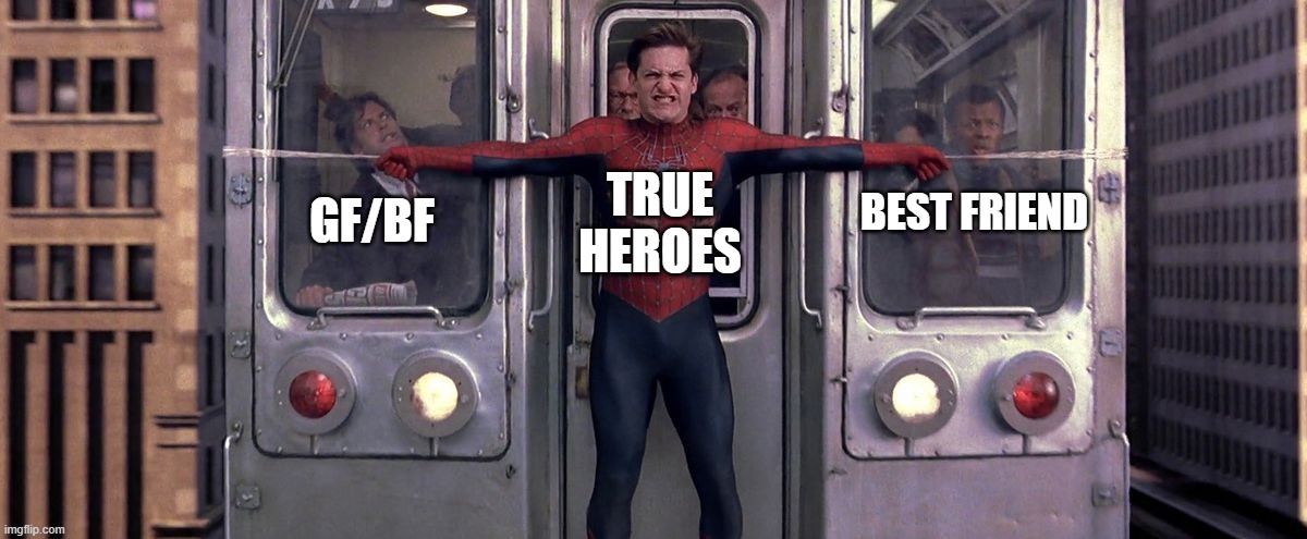 Spider-Man Train | TRUE HEROES BEST FRIEND GF/BF | image tagged in spider-man train | made w/ Imgflip meme maker