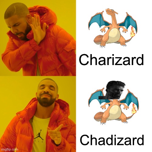Drake Hotline Bling | Charizard; Chadizard | image tagged in memes,drake hotline bling | made w/ Imgflip meme maker