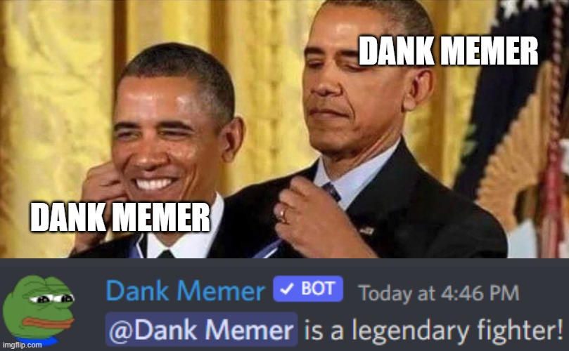 pls fight @Dank Memer | DANK MEMER; DANK MEMER | image tagged in obama medal | made w/ Imgflip meme maker