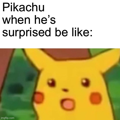 Yeah, I tagged Elon Musk. What are you gonna do about it? |  Pikachu when he’s surprised be like: | image tagged in memes,surprised pikachu,pokemon,elon musk | made w/ Imgflip meme maker