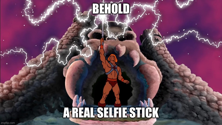 HE-MAN Power of Gray Skull - HD Widescreen | BEHOLD A REAL SELFIE STICK | image tagged in he-man power of gray skull - hd widescreen | made w/ Imgflip meme maker