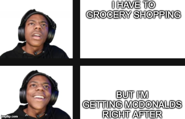 ishowspeed | I HAVE TO GROCERY SHOPPING; BUT I'M GETTING MCDONALDS RIGHT AFTER | image tagged in ishowspeed disappointment | made w/ Imgflip meme maker