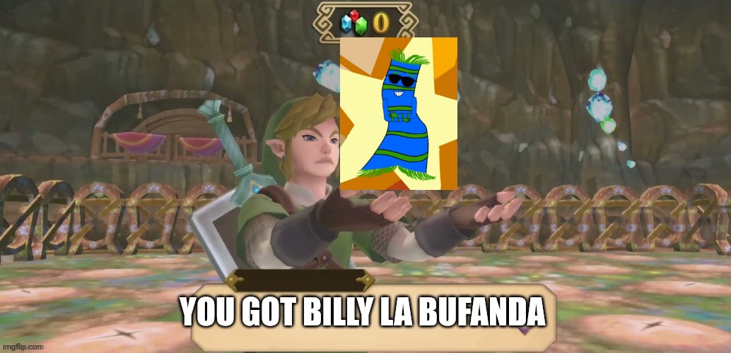 Annoyed Link | YOU GOT BILLY LA BUFANDA | image tagged in annoyed link | made w/ Imgflip meme maker