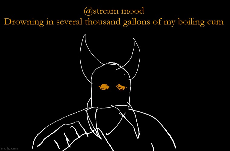 Cry About It Blank | @stream mood
Drowning in several thousand gallons of my boiling cum | image tagged in cry about it blank | made w/ Imgflip meme maker