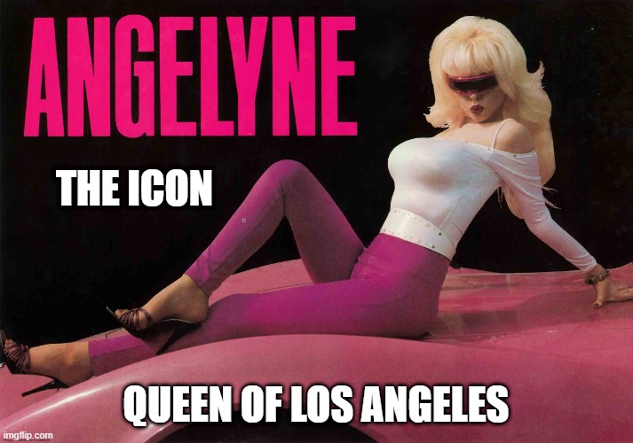 The Queen of Los Angeles | THE ICON; QUEEN OF LOS ANGELES | image tagged in angelyne,billboard queen,icon,los angeles,queen of los angeles | made w/ Imgflip meme maker
