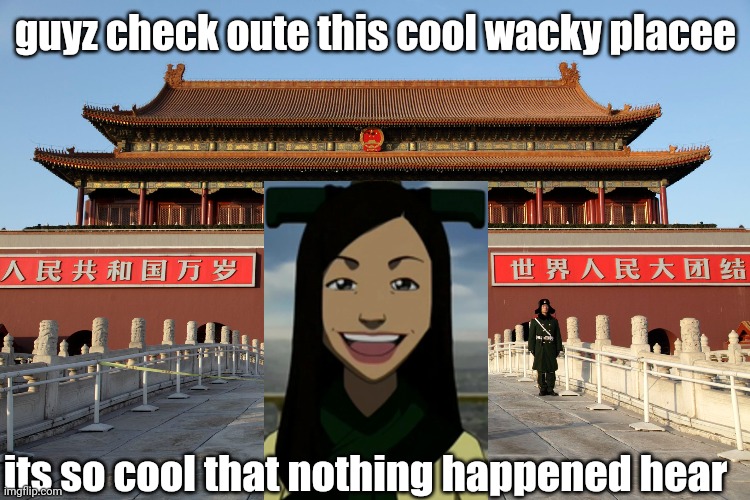 Nothing happened |  guyz check oute this cool wacky placee; its so cool that nothing happened hear | image tagged in there is no war in ba sing se | made w/ Imgflip meme maker