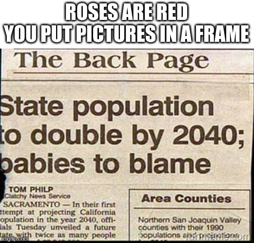 Thanks for the news | ROSES ARE RED
YOU PUT PICTURES IN A FRAME | image tagged in poem | made w/ Imgflip meme maker