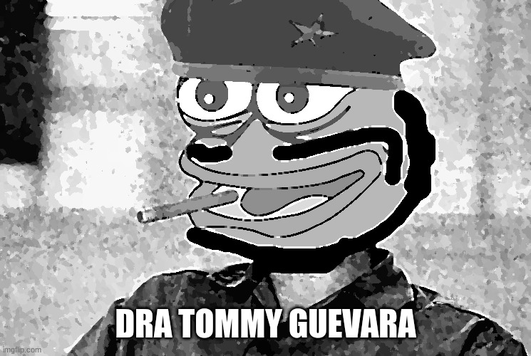 Tommy Guevara | DRA TOMMY GUEVARA | image tagged in tommy guevara | made w/ Imgflip meme maker