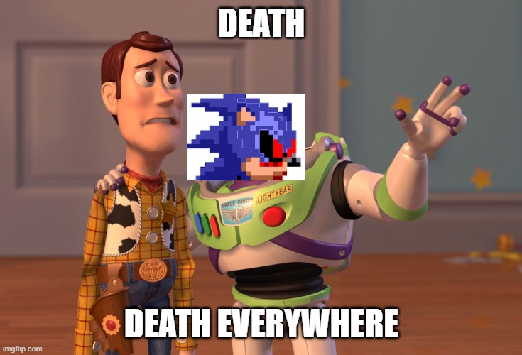 X, X Everywhere | DEATH; DEATH EVERYWHERE | image tagged in memes,x x everywhere | made w/ Imgflip meme maker